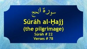 Srh alajj the pilgrimage Srh 22 Verses 78