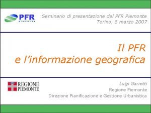 Seminario di presentazione del PFR Piemonte Torino 6