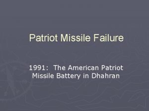 Patriot Missile Failure 1991 The American Patriot Missile