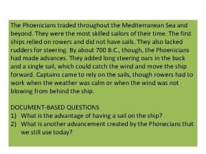 The Phoenicians traded throughout the Mediterranean Sea and