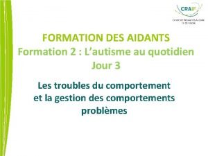 FORMATION DES AIDANTS Formation 2 Lautisme au quotidien