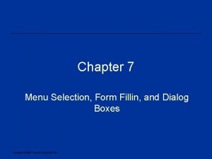 Chapter 7 Menu Selection Form Fillin and Dialog