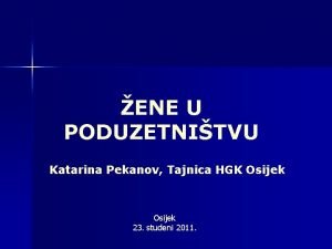 ENE U PODUZETNITVU Katarina Pekanov Tajnica HGK Osijek