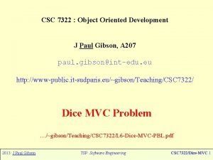 CSC 7322 Object Oriented Development J Paul Gibson