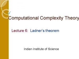 Computational Complexity Theory Lecture 6 Ladners theorem Indian
