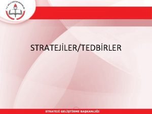 STRATEJLERTEDBRLER Strateji Stratejiler kuruluun ama ve hedeflerine nasl