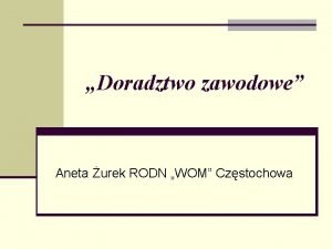 Doradztwo zawodowe Aneta urek RODN WOM Czstochowa n