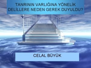 TANRININ VARLIINA YNELK DELLLERE NEDEN GEREK DUYULDU CELAL