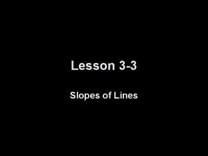 Lesson 3-3 slopes of lines