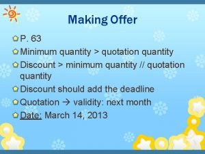 Making Offer P 63 Minimum quantity quotation quantity