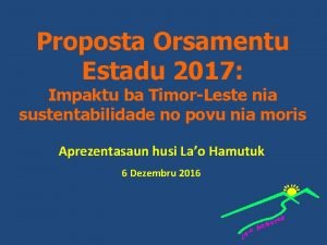 Proposta Orsamentu Estadu 2017 Impaktu ba TimorLeste nia