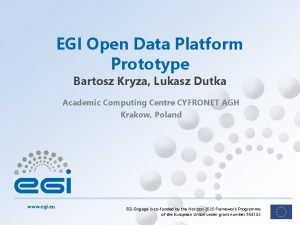 EGI Open Data Platform Prototype Bartosz Kryza Lukasz