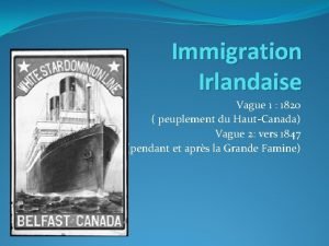 Immigration Irlandaise Vague 1 1820 peuplement du HautCanada