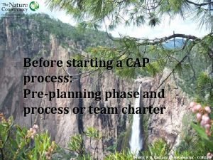 Before starting a CAP process Preplanning phase and
