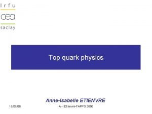 Top quark physics AnneIsabelle ETIENVRE 160908 A I