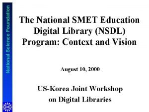 National Science Foundation The National SMET Education Digital