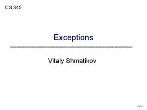 CS 345 Exceptions Vitaly Shmatikov slide 1 Reading