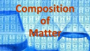 Composition of Matter Substance type of matter with