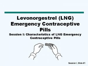 Levonorgestrel LNG Emergency Contraceptive Pills Session I Characteristics