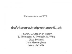 Enhancements to CRTP draftkorenavtcrtpenhance01 txt T Koren S