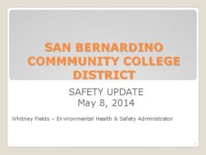 SAN BERNARDINO COMMMUNITY COLLEGE DISTRICT SAFETY UPDATE May