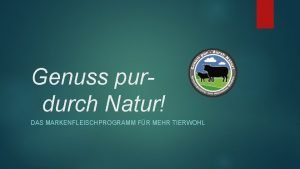 Genuss purdurch Natur DAS MARKENFLEISCHPROGRAMM FR MEHR TIERWOHL