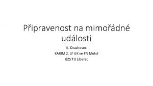 Pipravenost na mimodn udlosti K Cvachovec KARIM 2