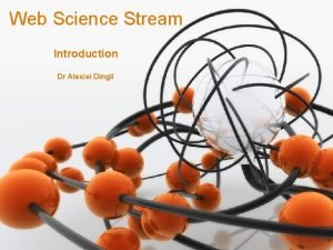 Web Science Stream Introduction Dr Alexiei Dingli 1