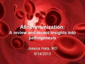 Alloimmunization A review and recent insights into pathogenesis