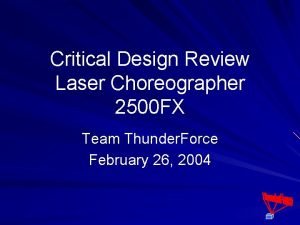 Critical Design Review Laser Choreographer 2500 FX Team