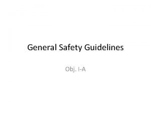 General Safety Guidelines Obj IA Prepare for Lab