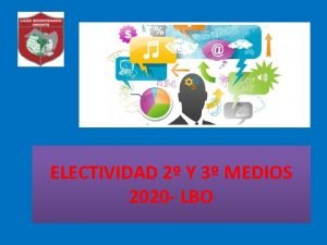 ELECTIVIDAD 2 Y 3 MEDIOS 2020 LBO Qu