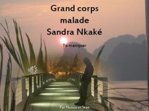Grand corps malade Sandra Nkak Te manquer Par