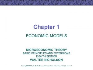 Chapter 1 ECONOMIC MODELS MICROECONOMIC THEORY BASIC PRINCIPLES