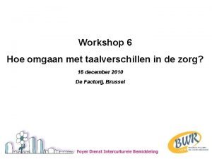 Workshop 6 Hoe omgaan met taalverschillen in de