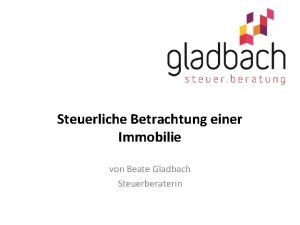 Steuerliche Betrachtung einer Immobilie von Beate Gladbach Steuerberaterin