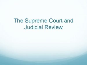 The Supreme Court and Judicial Review Todays Agenda