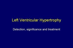 Left Ventricular Hypertrophy Detection significance and treatment Pathophysiology