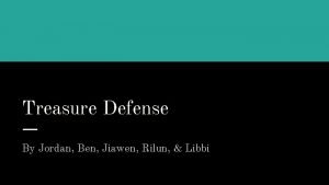 Treasure Defense By Jordan Ben Jiawen Rilun Libbi