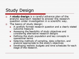 Study Design o o A study design is