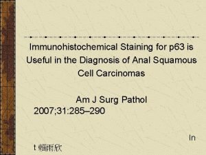 Immunohistochemical Staining for p 63 is Useful in