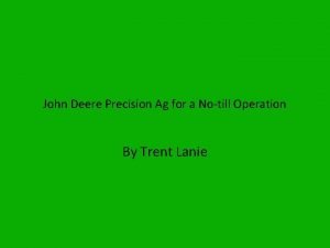 John Deere Precision Ag for a Notill Operation