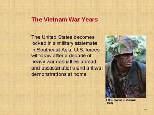 The Vietnam War Years The United States becomes