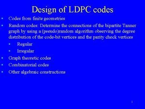 Design of LDPC codes Codes from finite geometries