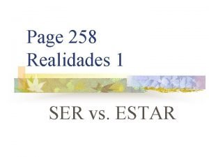 The verbs ser and estar (p. 258) answers The verbs ser and estar (p. 258) answers