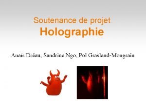 Soutenance de projet Holographie Anas Drau Sandrine Ngo