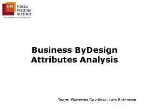 Business By Design Attributes Analysis Team Ekaterina Gavrilova