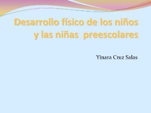 Desarrollo fsico de los nios y las nias