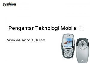 Pengantar Teknologi Mobile 11 Antonius Rachmat C S