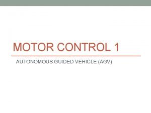 MOTOR CONTROL 1 AUTONOMOUS GUIDED VEHICLE AGV Introduction